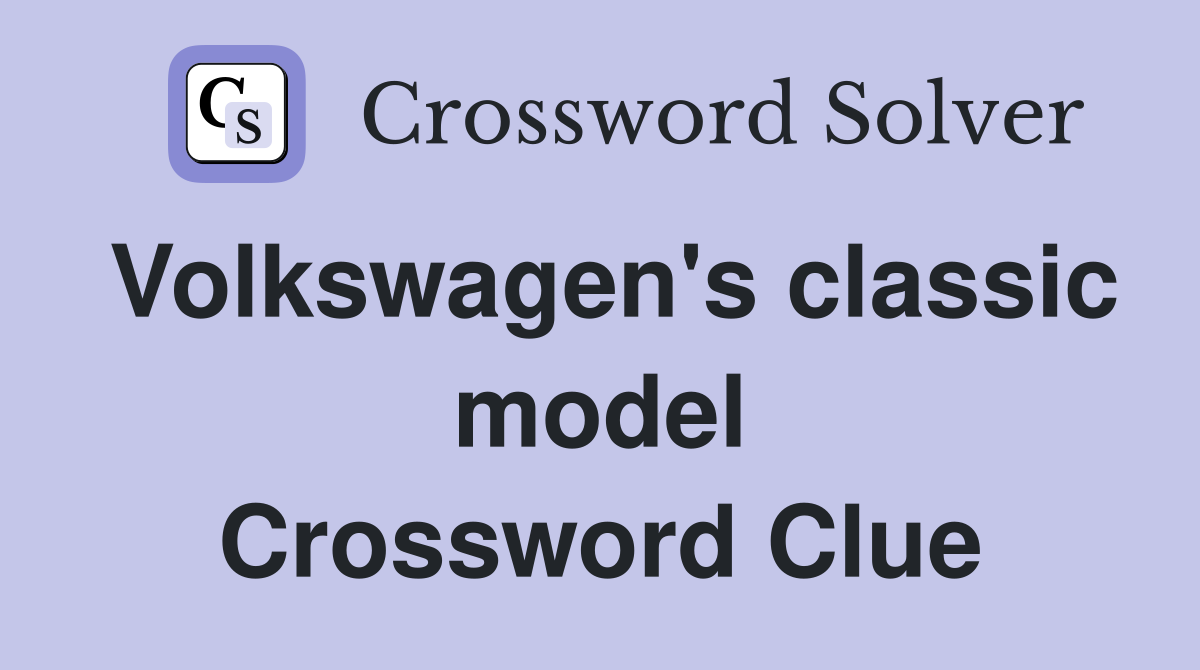 Volkswagen's classic model Crossword Clue