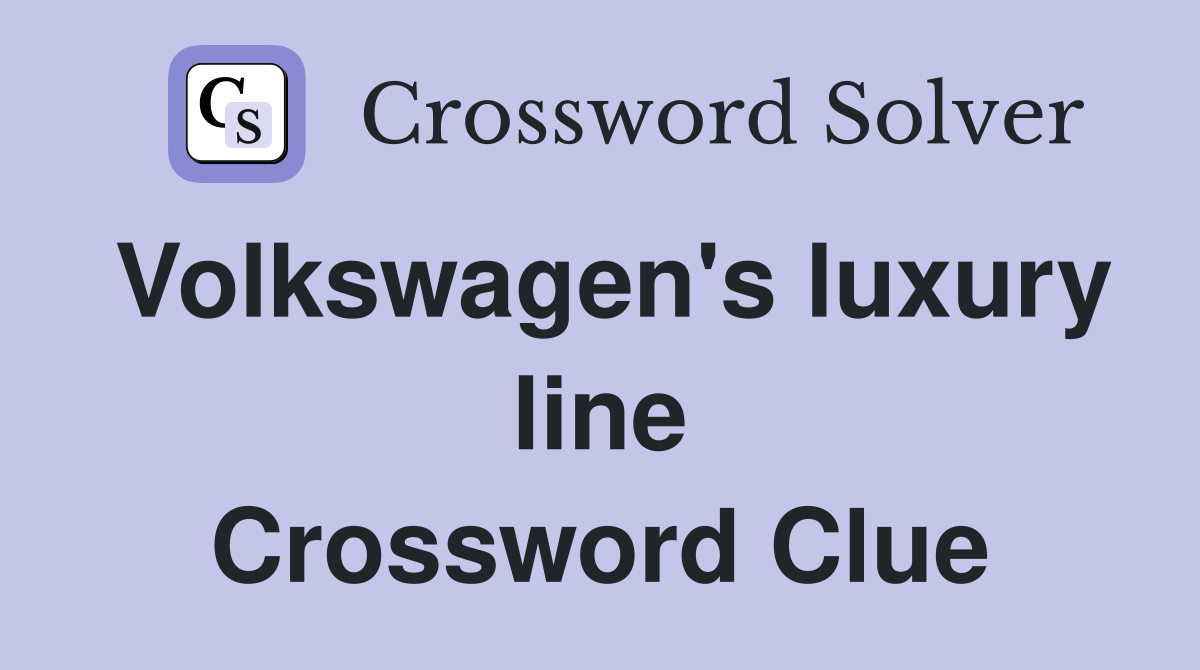 Volkswagen's luxury line Crossword Clue