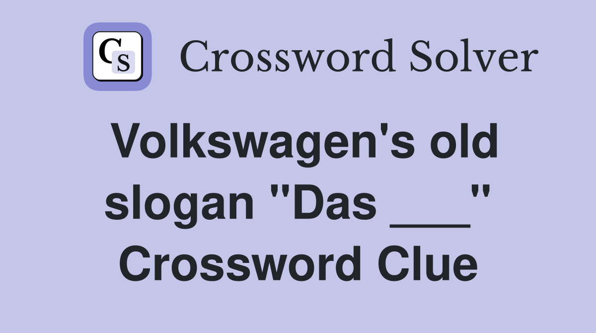 Volkswagen's old slogan "Das ___" Crossword Clue