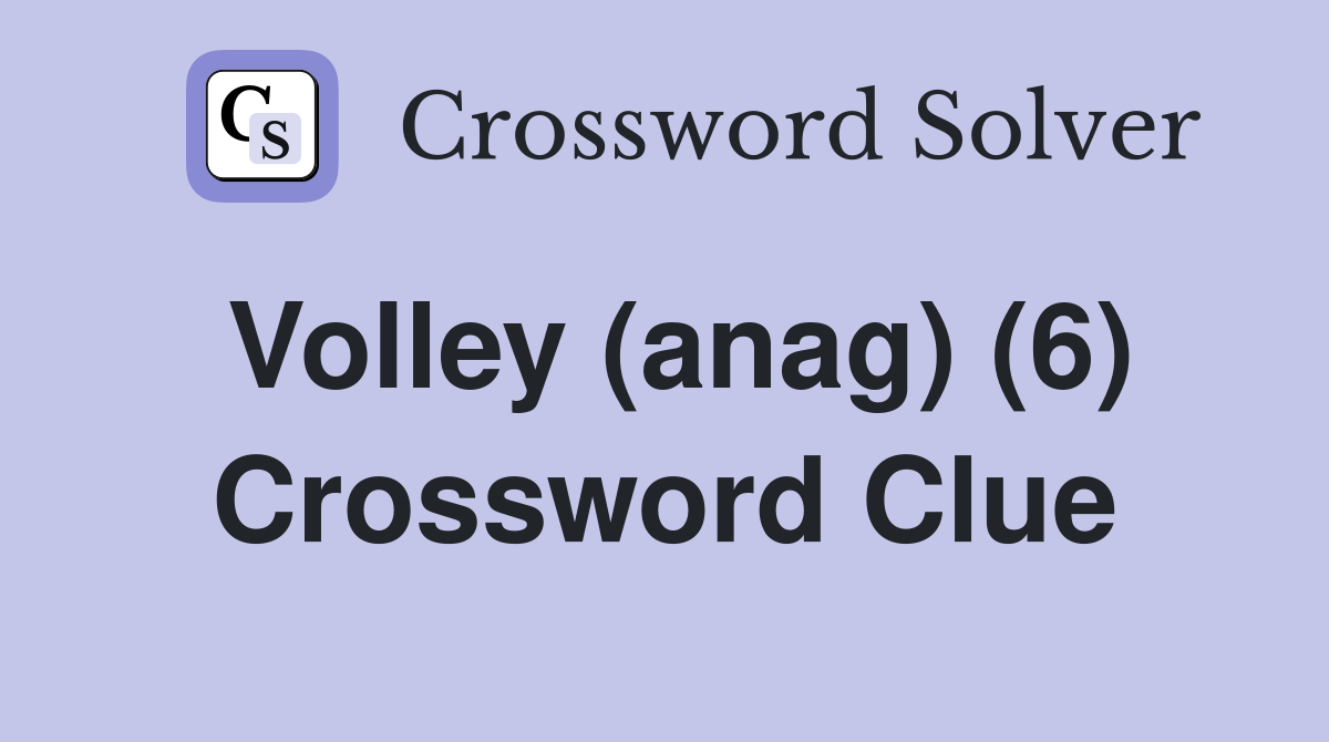 Volley (anag) (6) Crossword Clue