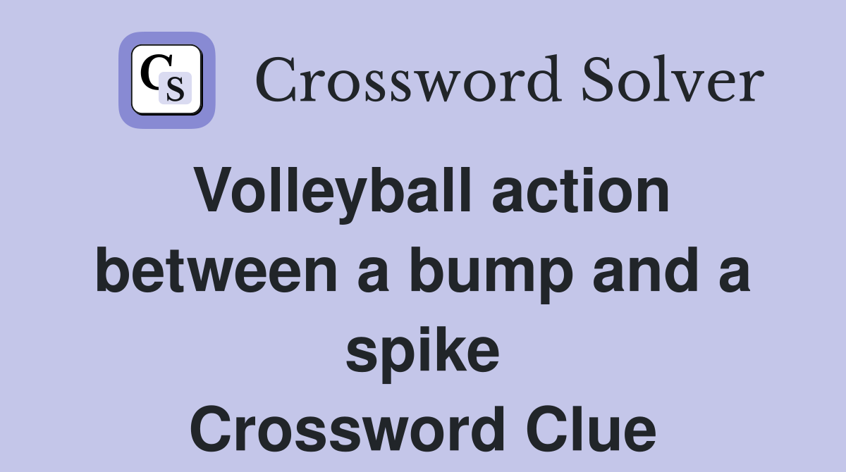 Volleyball action between a bump and a spike Crossword Clue