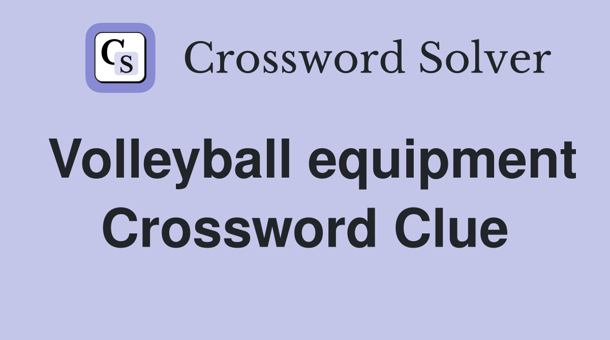 Volleyball equipment Crossword Clue