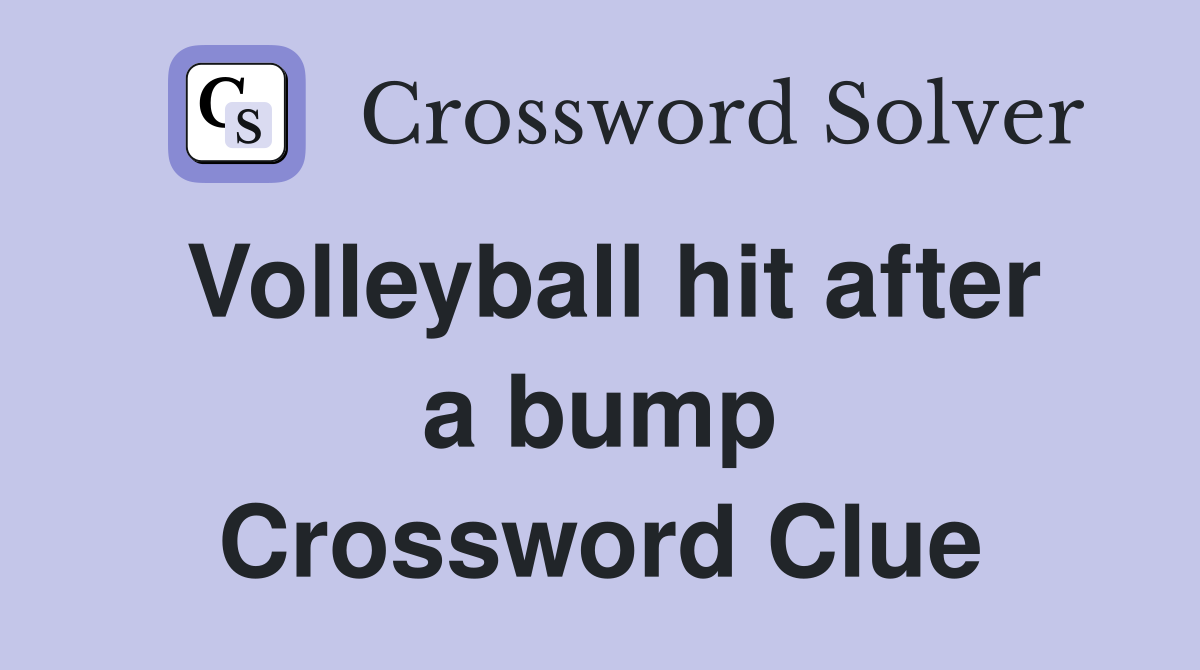 Volleyball hit after a bump Crossword Clue