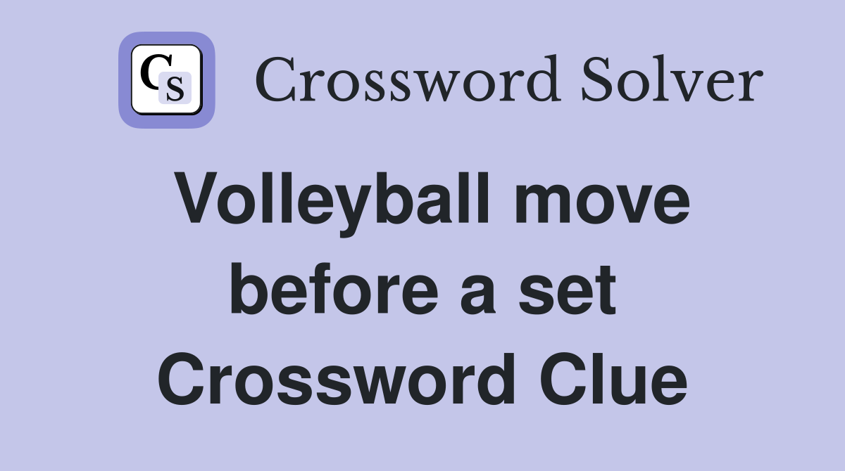 Volleyball move before a set Crossword Clue