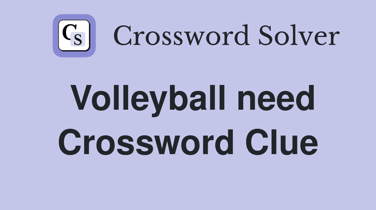 Volleyball need Crossword Clue