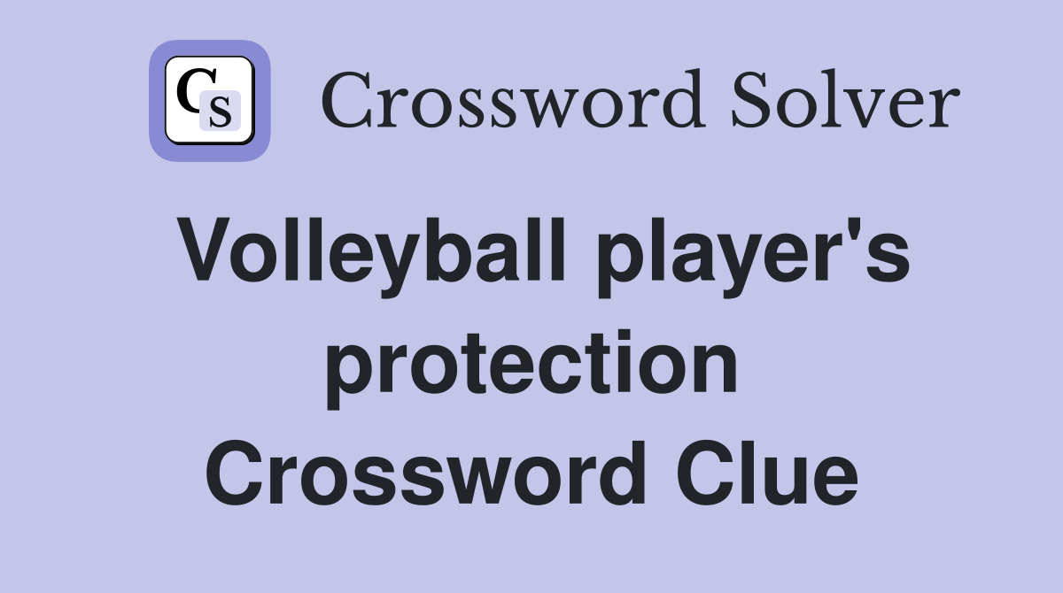 Volleyball player's protection Crossword Clue