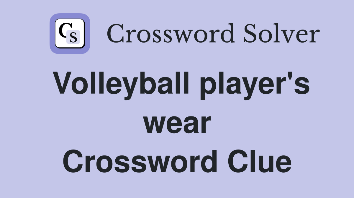 Volleyball player's wear Crossword Clue