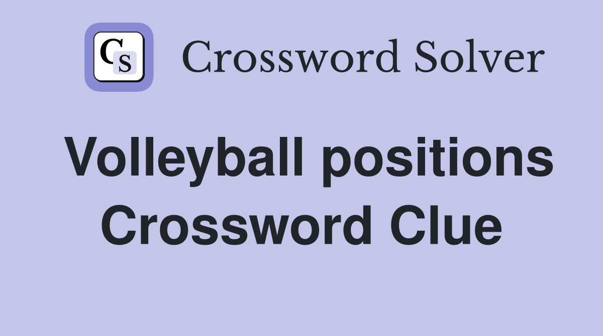Volleyball positions Crossword Clue