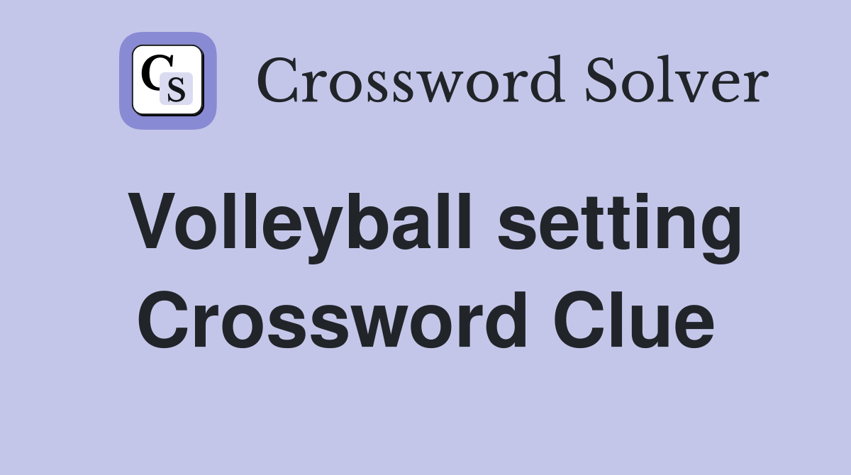 Volleyball setting Crossword Clue