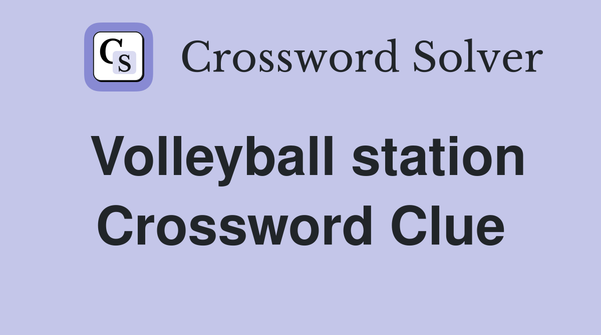 Volleyball station Crossword Clue