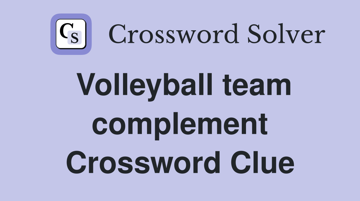 Volleyball team complement Crossword Clue