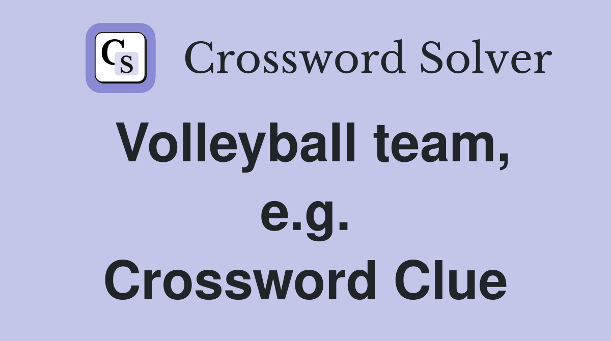 Volleyball team, e.g. Crossword Clue