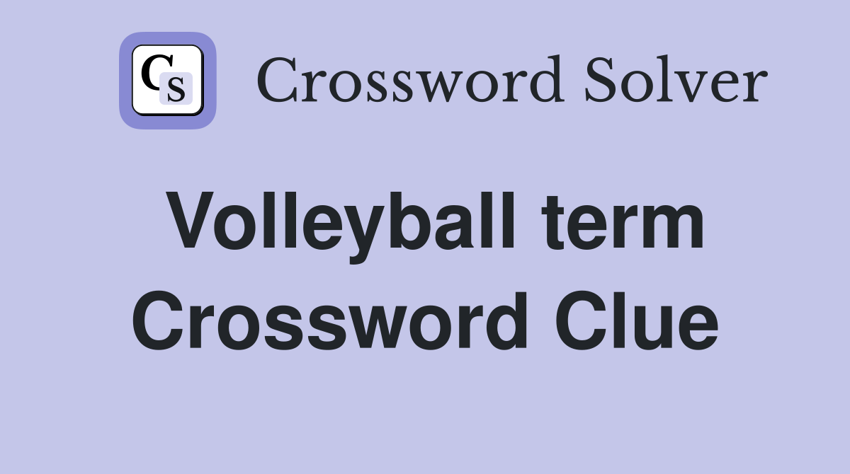Volleyball term Crossword Clue