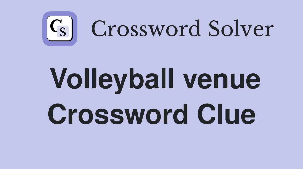 Volleyball venue Crossword Clue