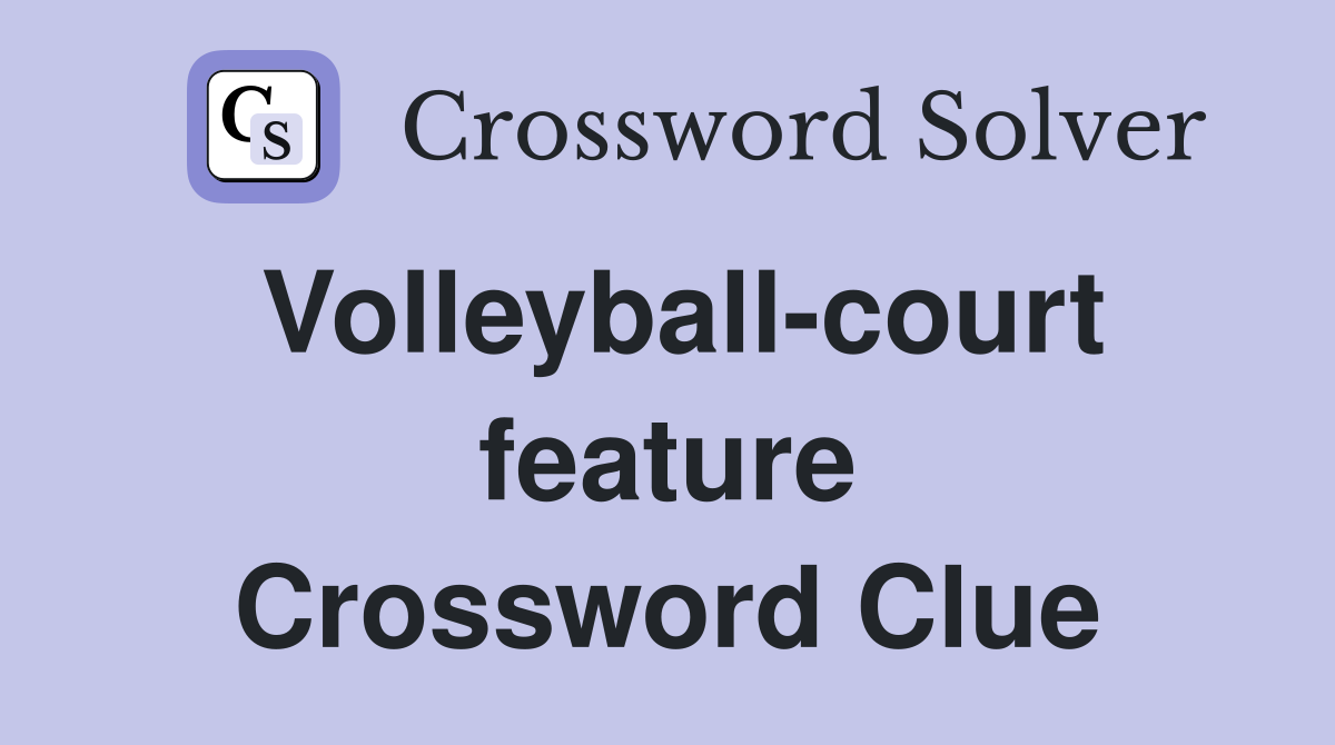 Volleyball-court feature Crossword Clue