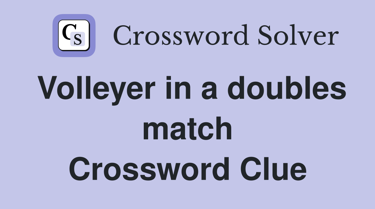 Volleyer in a doubles match Crossword Clue