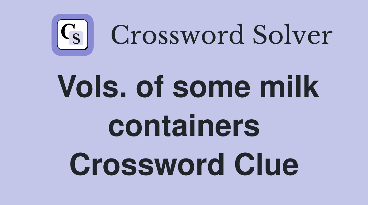 Vols. of some milk containers Crossword Clue