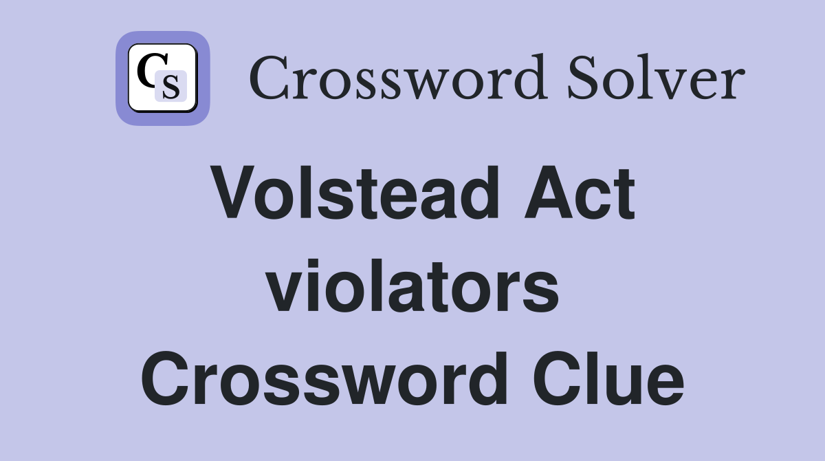 Volstead Act violators Crossword Clue