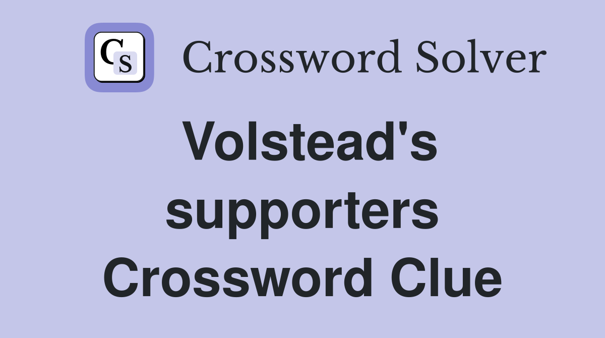 Volstead's supporters Crossword Clue