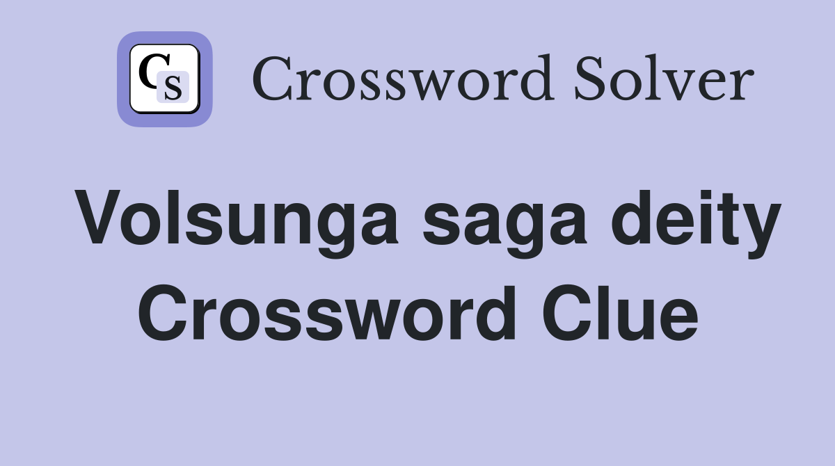 Volsunga saga deity Crossword Clue