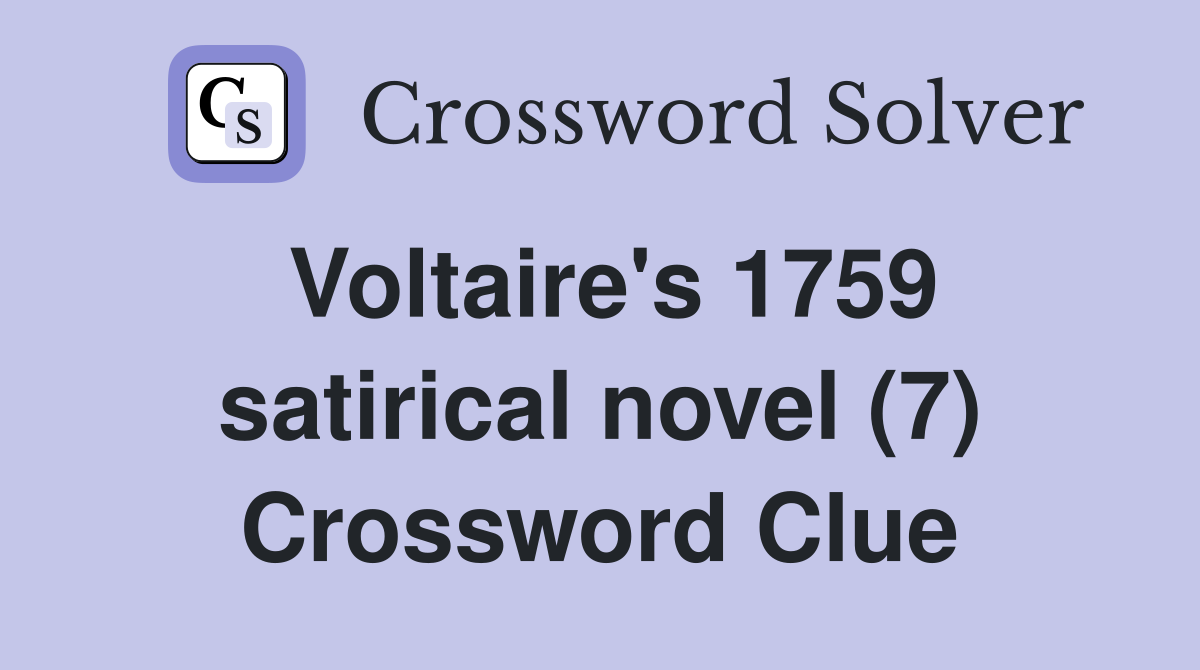 Voltaire's 1759 satirical novel (7) Crossword Clue