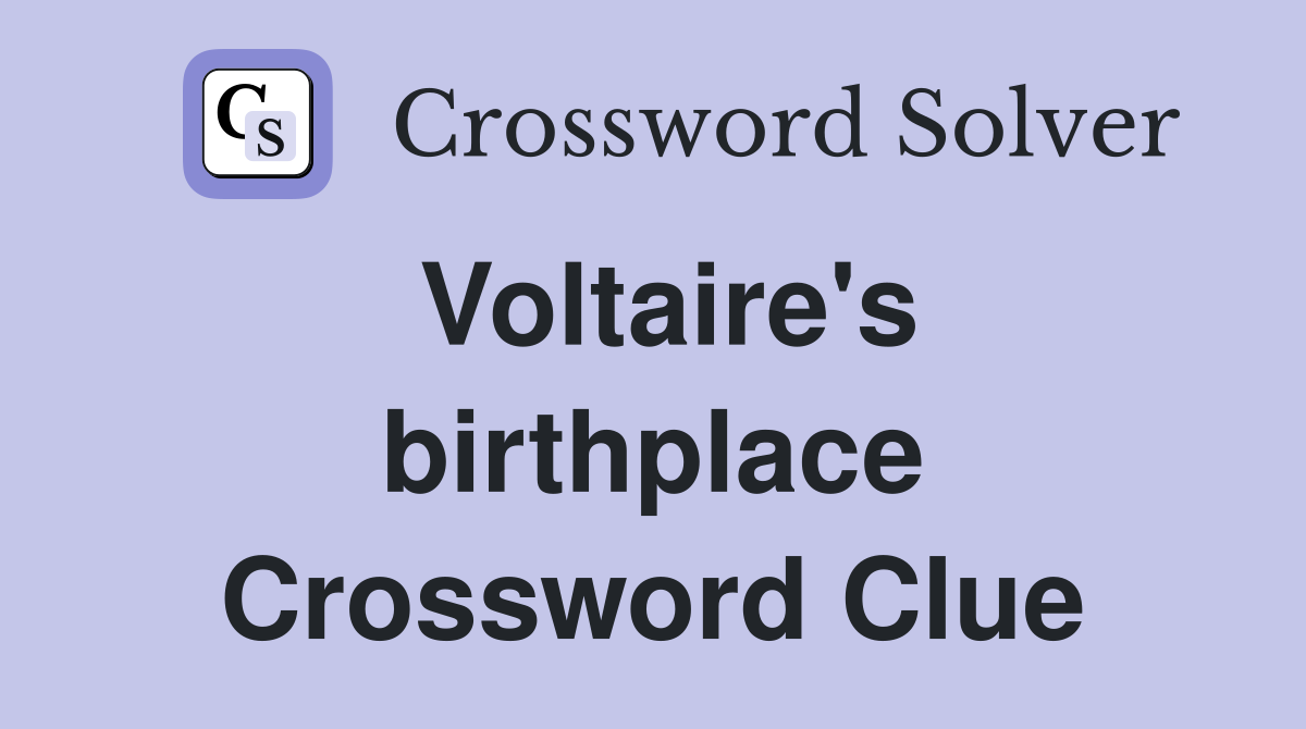 Voltaire's birthplace Crossword Clue