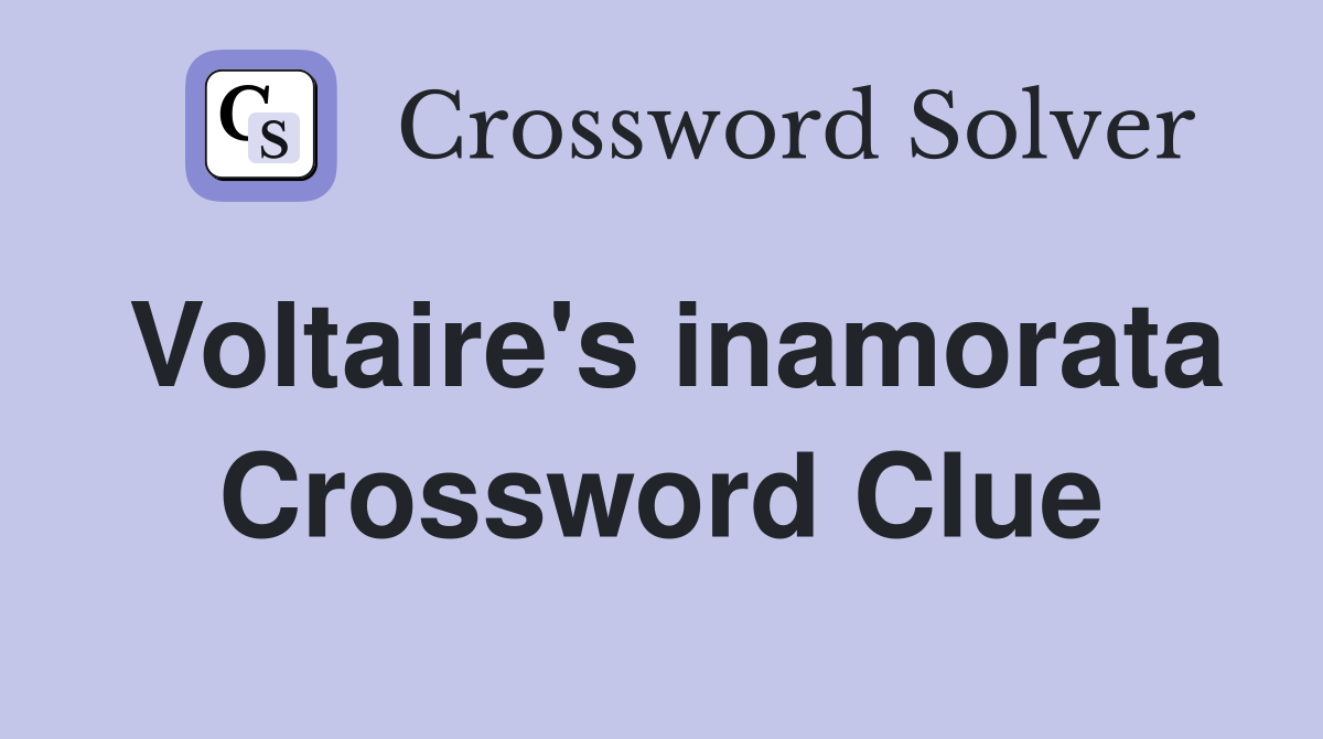Voltaire's inamorata Crossword Clue