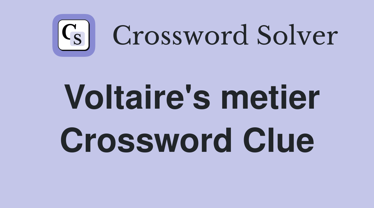 Voltaire's metier Crossword Clue