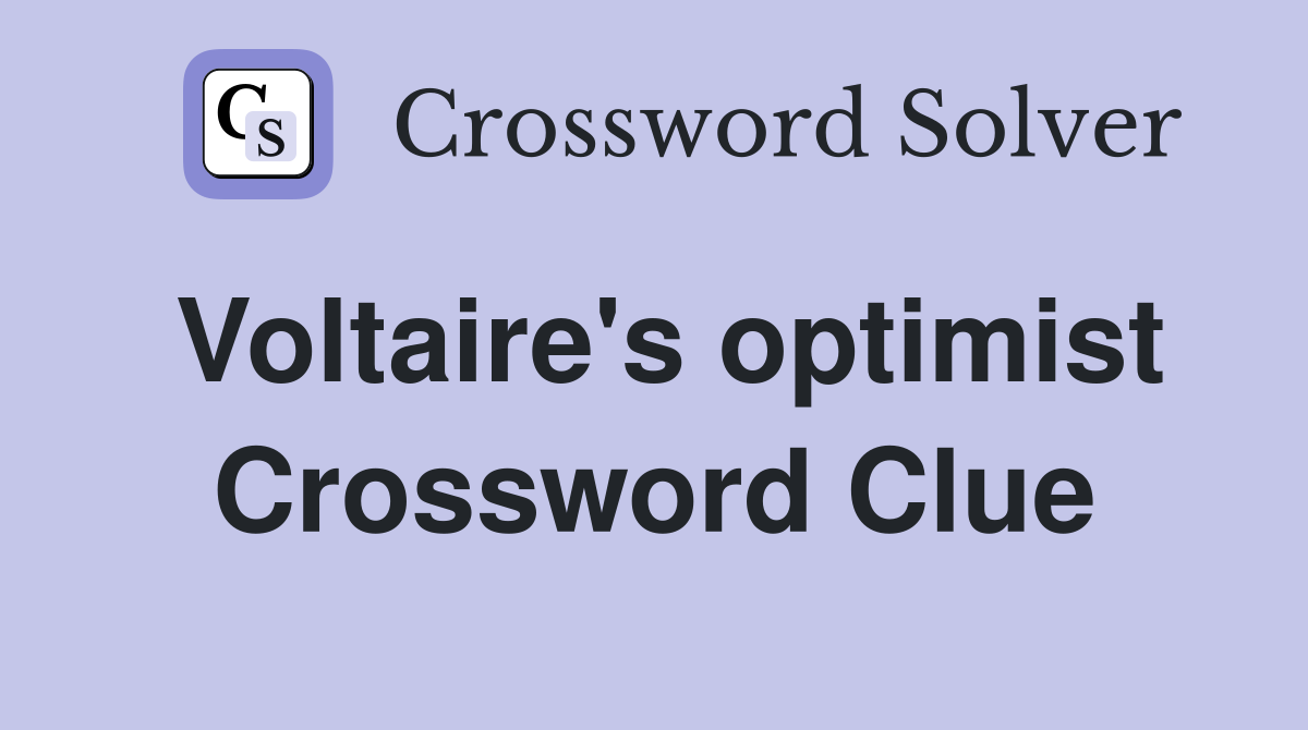 Voltaire's optimist Crossword Clue