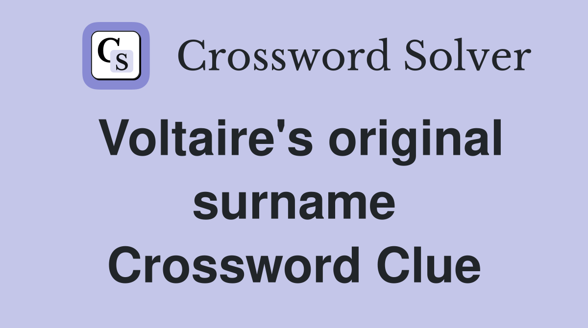 Voltaire's original surname Crossword Clue