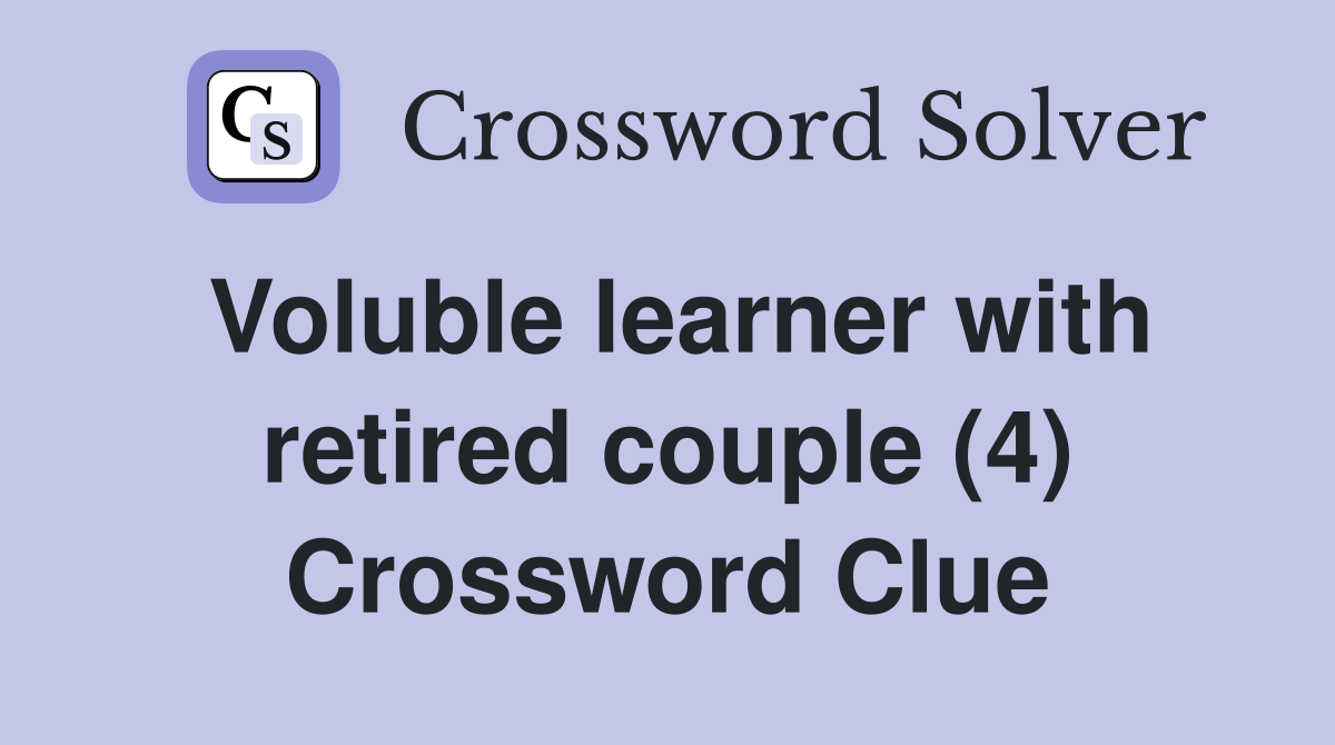 Voluble learner with retired couple (4) Crossword Clue