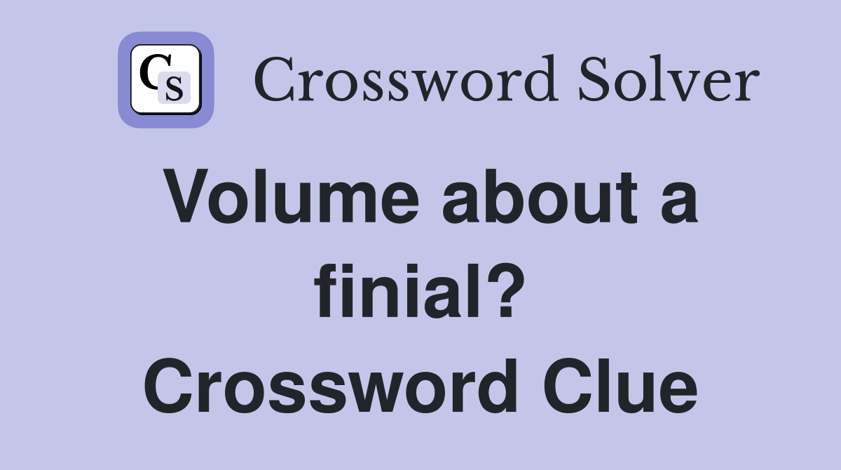 Volume about a finial? Crossword Clue