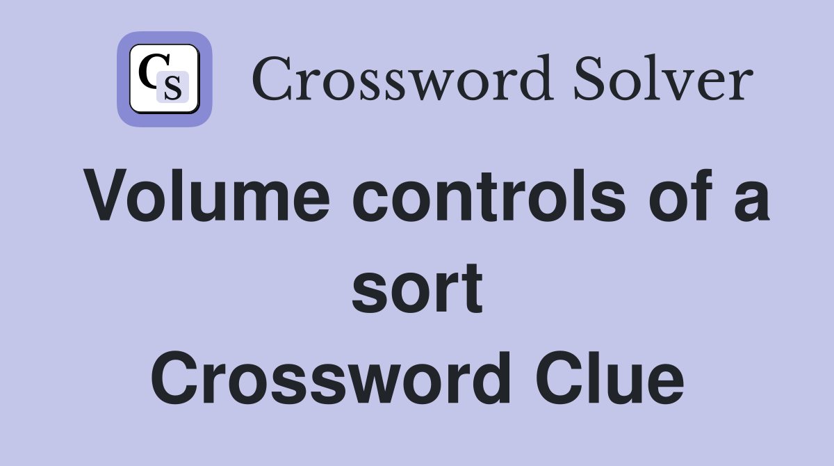 Volume controls of a sort Crossword Clue