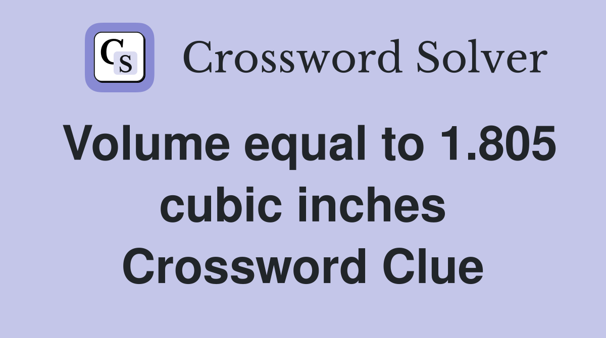 Volume equal to 1.805 cubic inches Crossword Clue