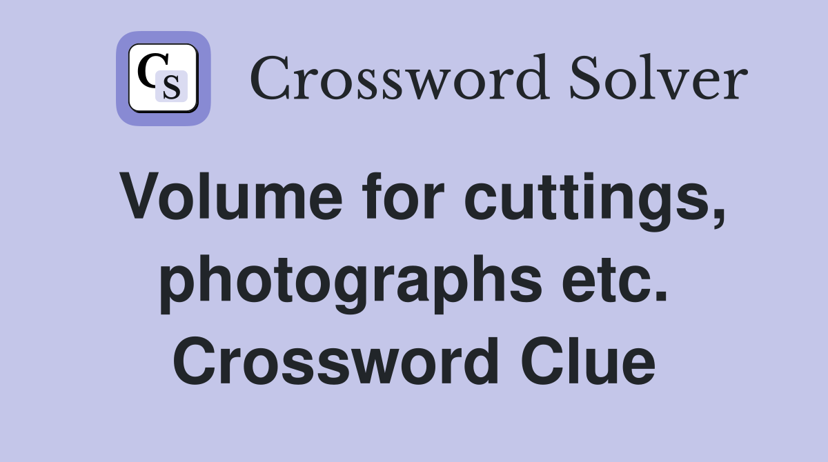 Volume for cuttings, photographs etc. Crossword Clue