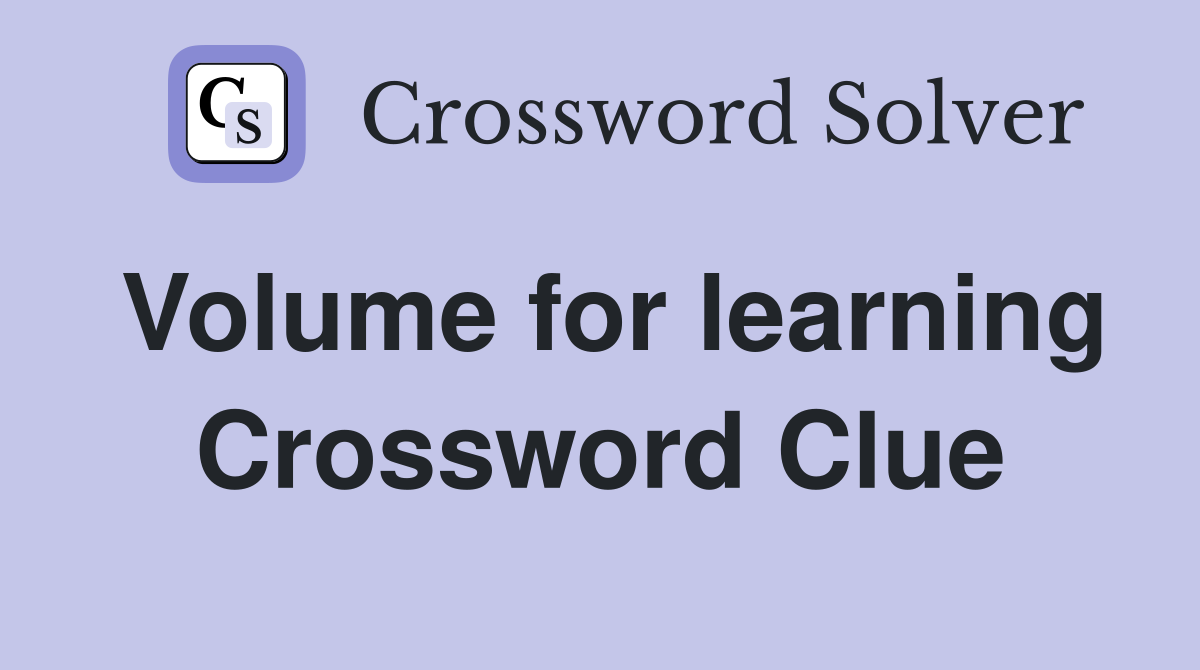 Volume for learning Crossword Clue