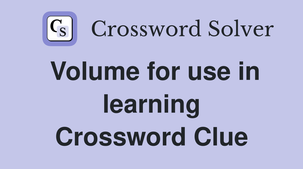 Volume for use in learning Crossword Clue