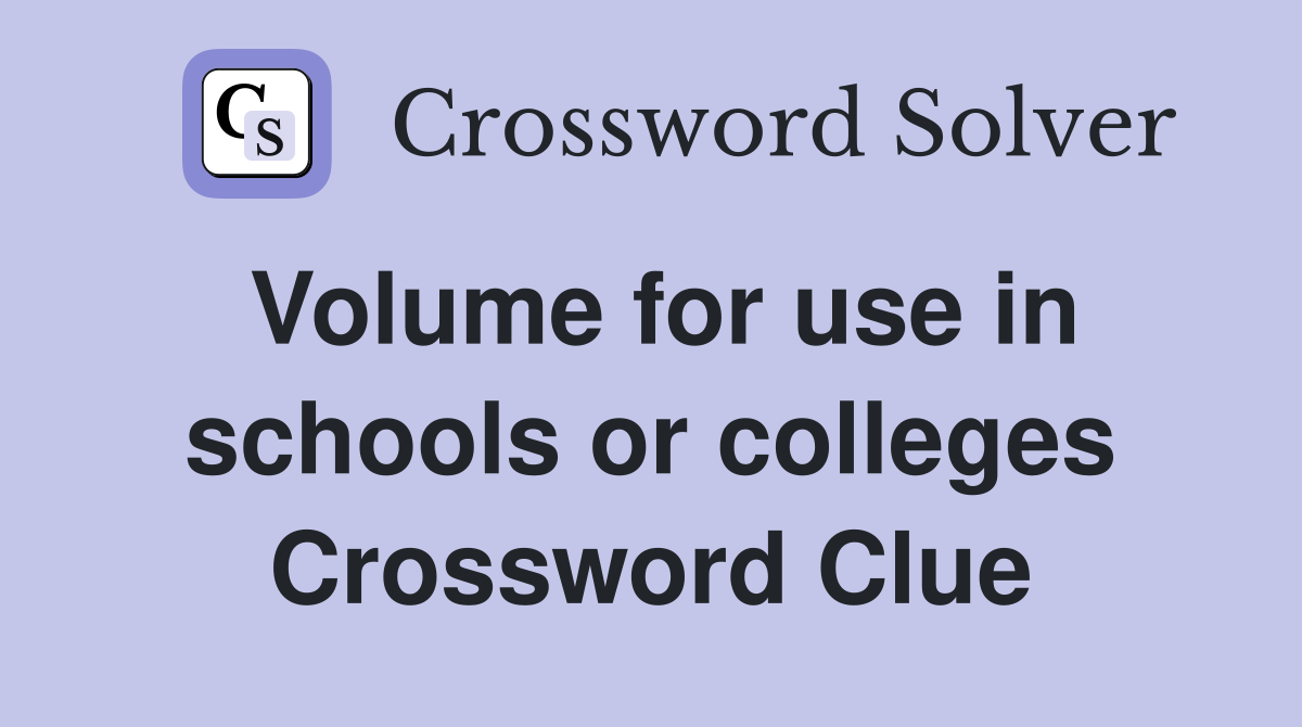 Volume for use in schools or colleges Crossword Clue