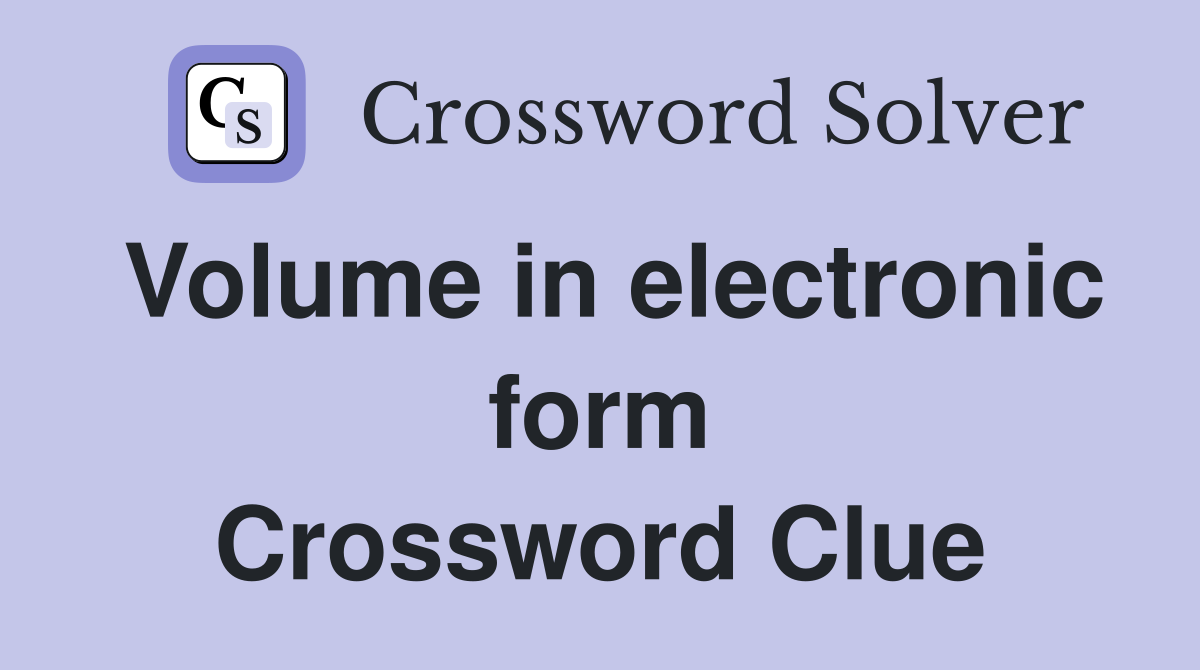 Volume in electronic form Crossword Clue
