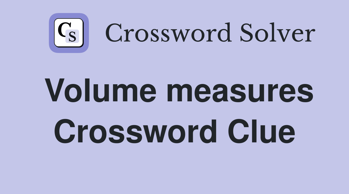 Volume measures Crossword Clue