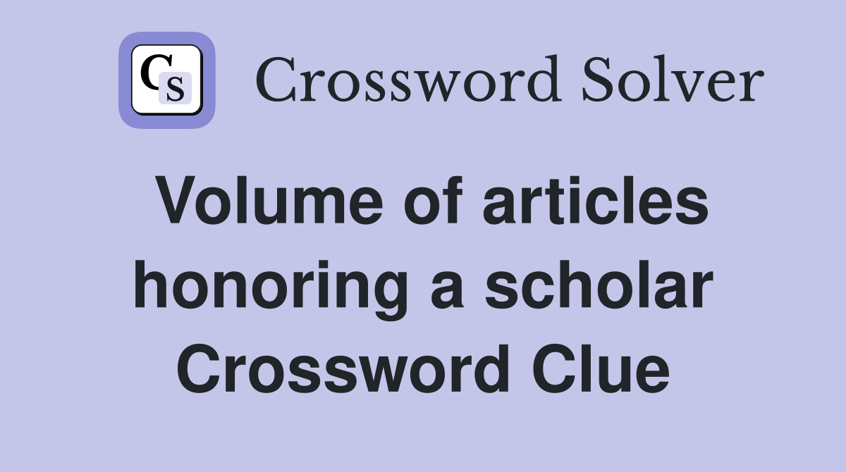 Volume of articles honoring a scholar Crossword Clue