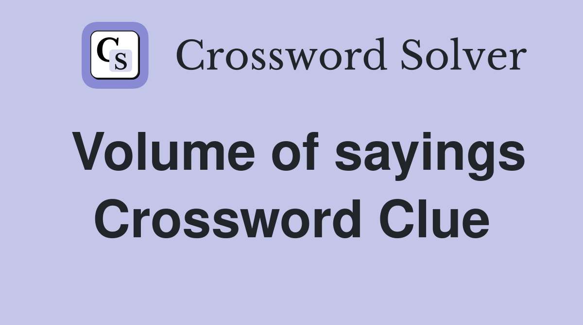 Volume of sayings Crossword Clue