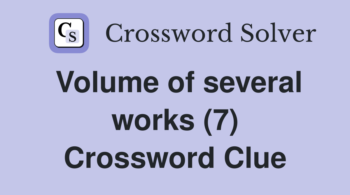 Volume of several works (7) Crossword Clue