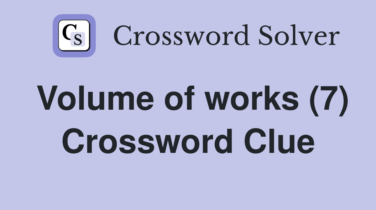 Volume of works (7) Crossword Clue
