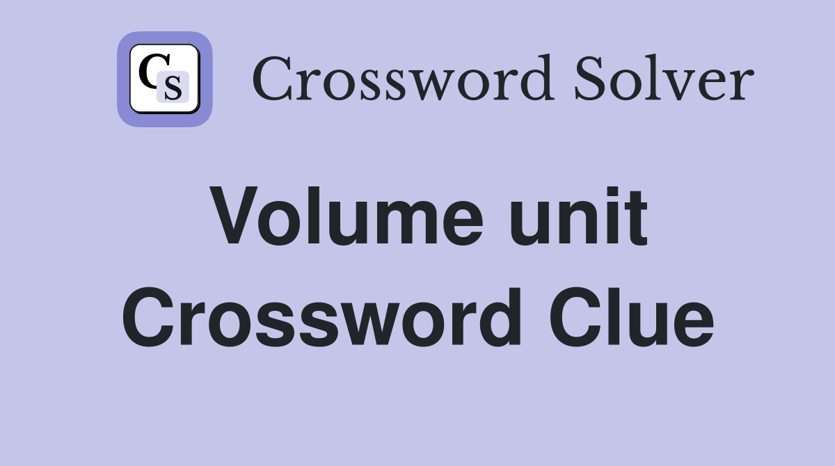 Volume unit Crossword Clue