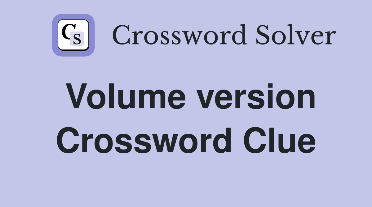 Volume version Crossword Clue