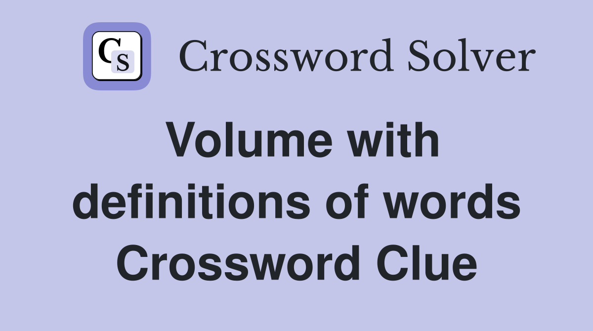 Volume with definitions of words Crossword Clue