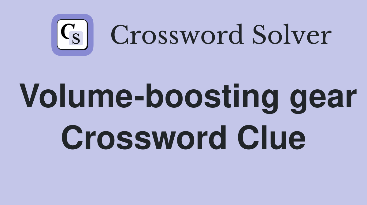 Volume-boosting gear Crossword Clue