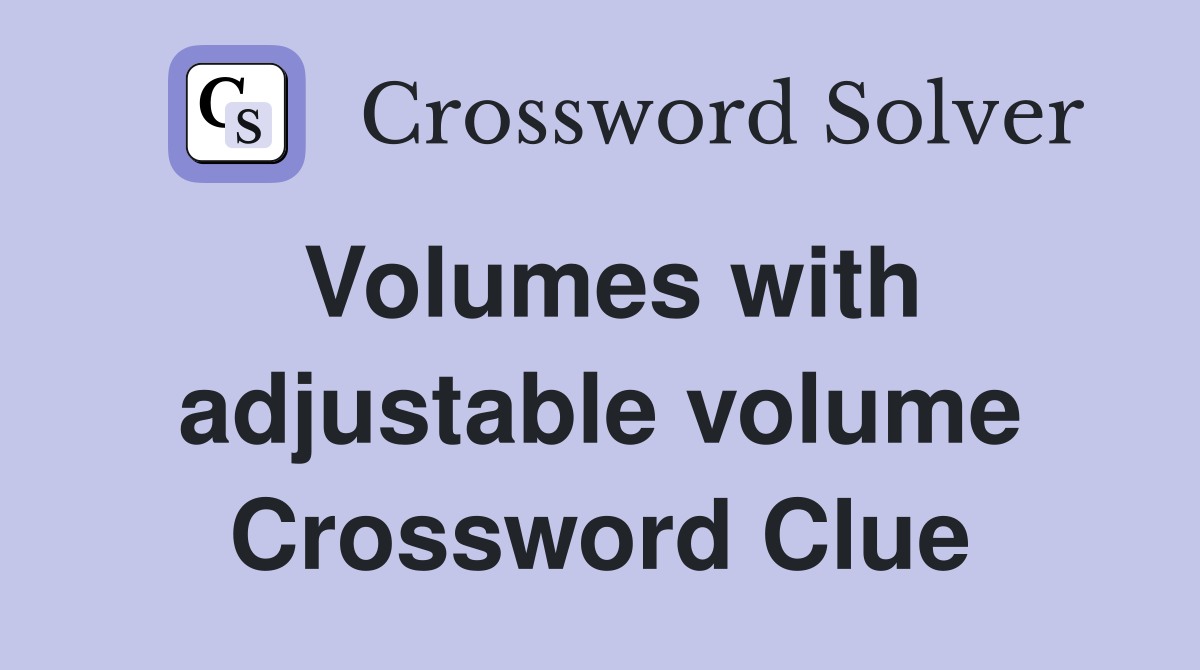 Volumes with adjustable volume Crossword Clue