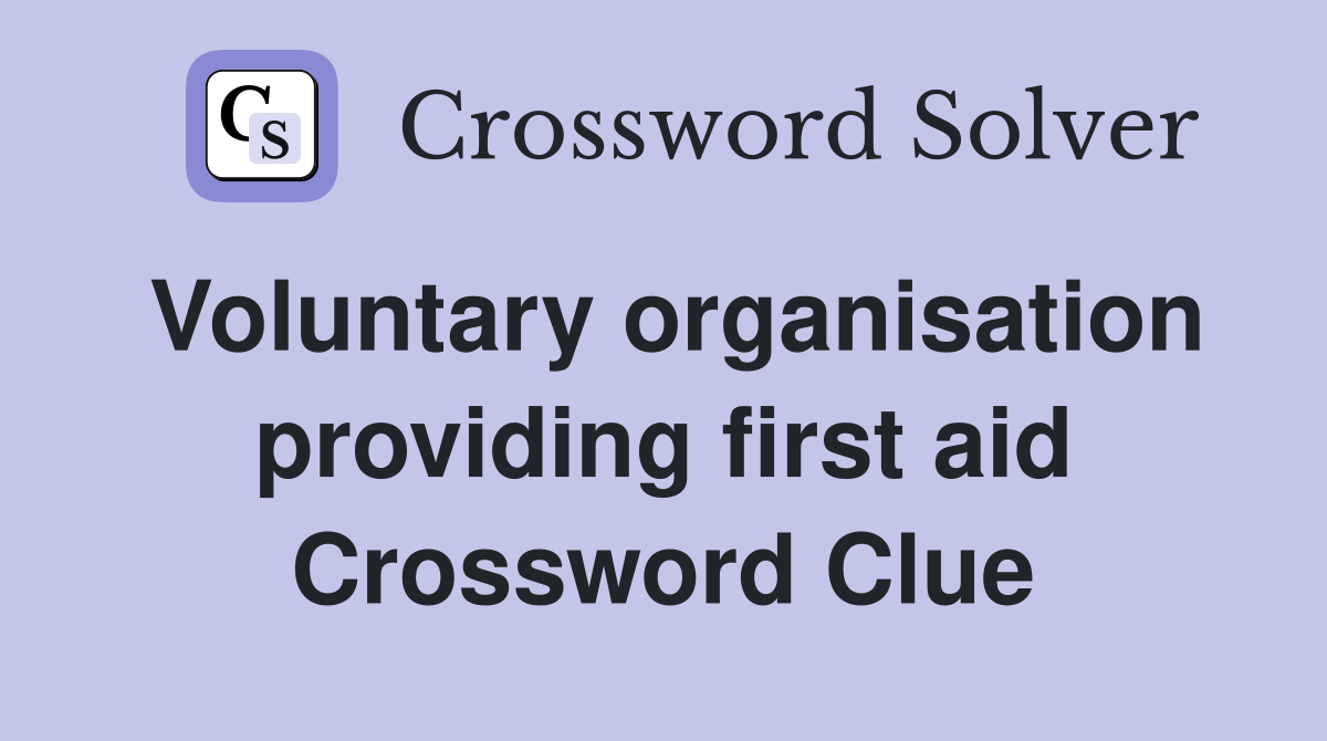 Voluntary organisation providing first aid Crossword Clue